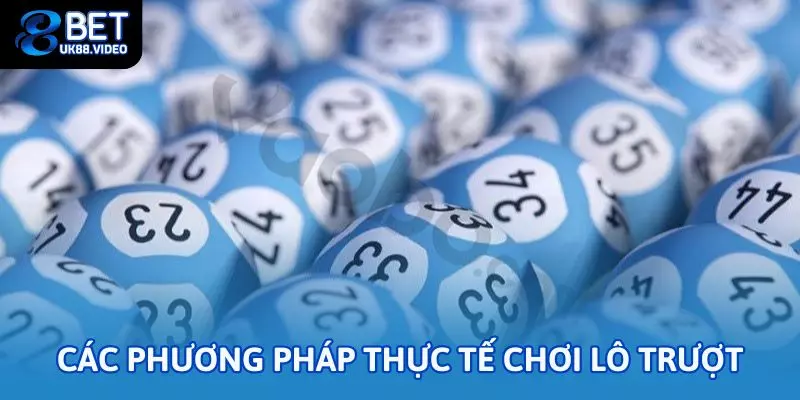 Lô trượt là gì? Hướng dẫn chơi dễ trúng nhất tại 88bet 3 - Các phương pháp thực tế chơi lô trượt là gì?