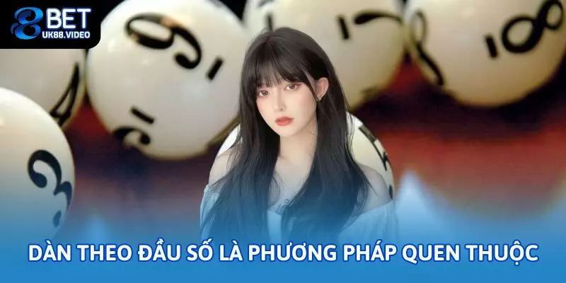 Cách tạo dàn đề chuẩn – Bí quyết chốt số nhanh nhất tại 88bet 3 - Dàn theo đầu số là phương pháp quen thuộc và rất dễ áp dụng