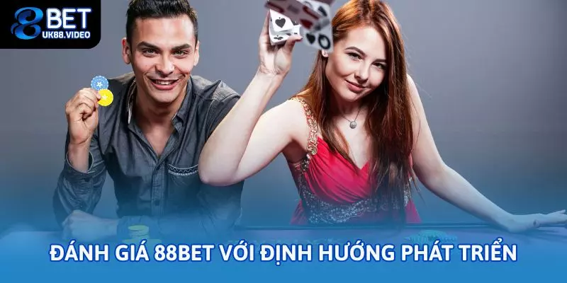 Đánh Giá 88bet: Toàn Bộ Sự Thật Về Nhà Cái Được Quan Tâm Nhất 3 - Đánh giá 88bet với định hướng phát triển