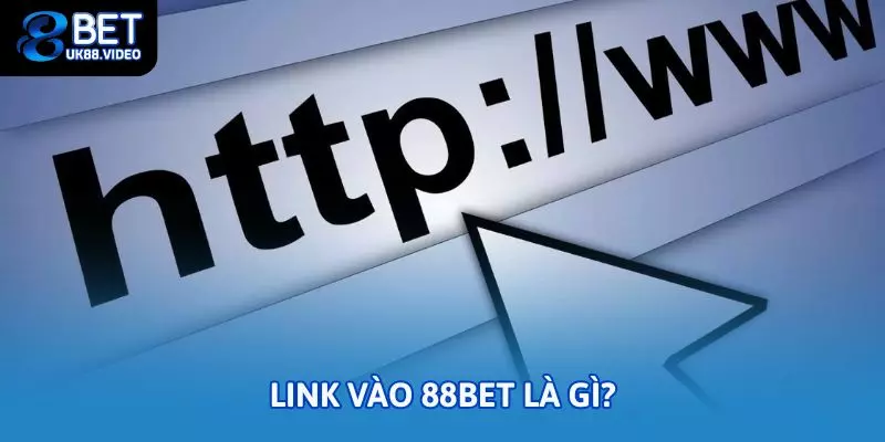 Link vào 88bet – Hướng dẫn truy cập nhanh và an toàn năm 2025 1 - Link vào 88bet là gì?
