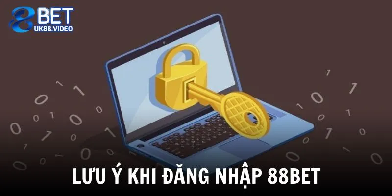 Đăng Nhập 88BET 3 - Lưu ý đối với hội viên khi tiến hành đăng nhập
